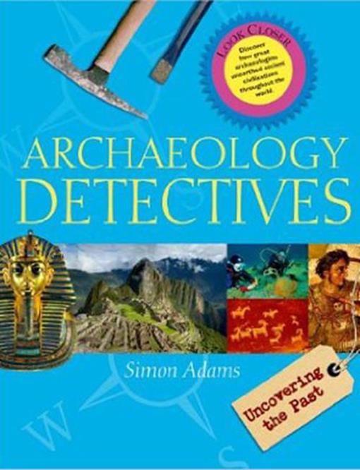 Title details for Archaeology Detectives by Simon Adams - Available